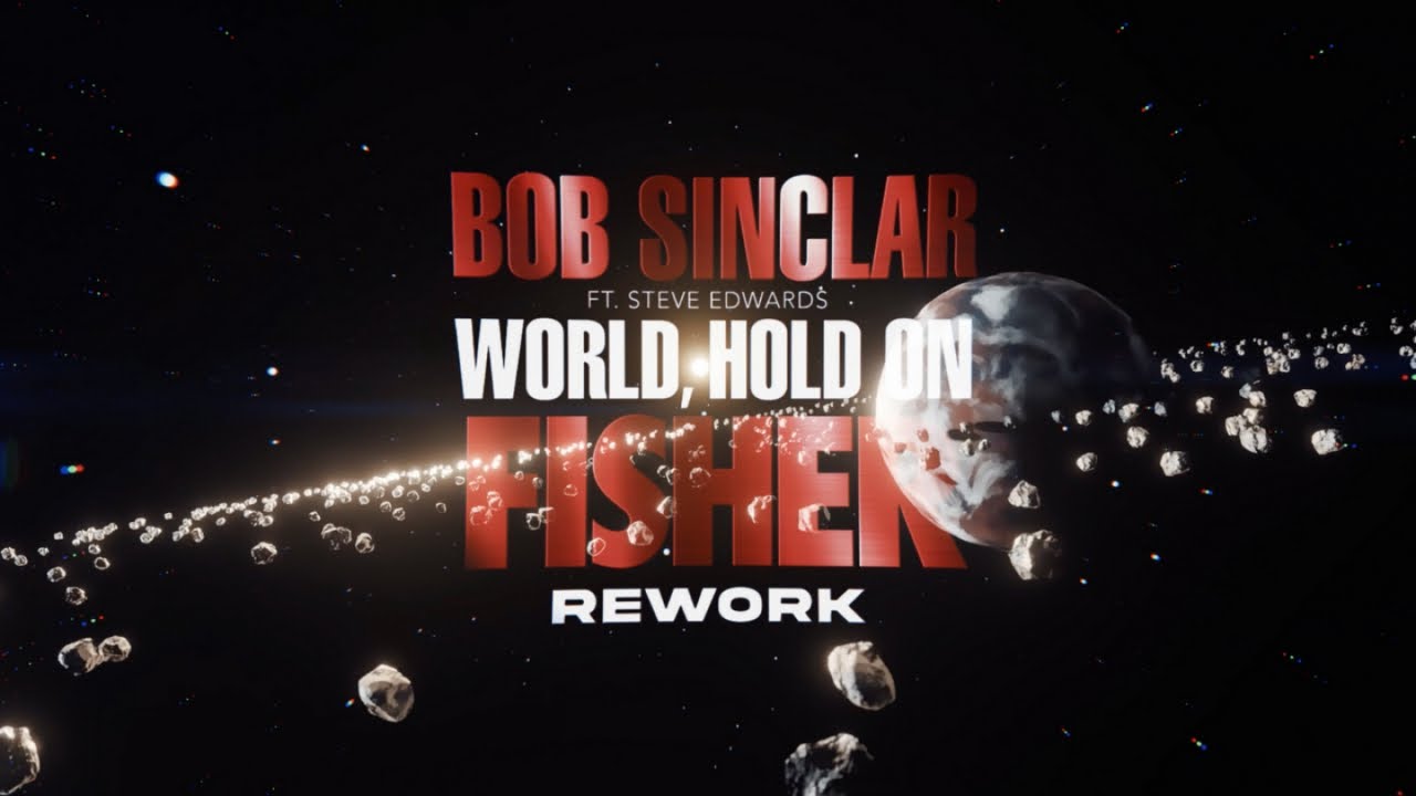 bob-sinclar-ft-steve-edwards-world-hold-on-fisher-rework-official-video