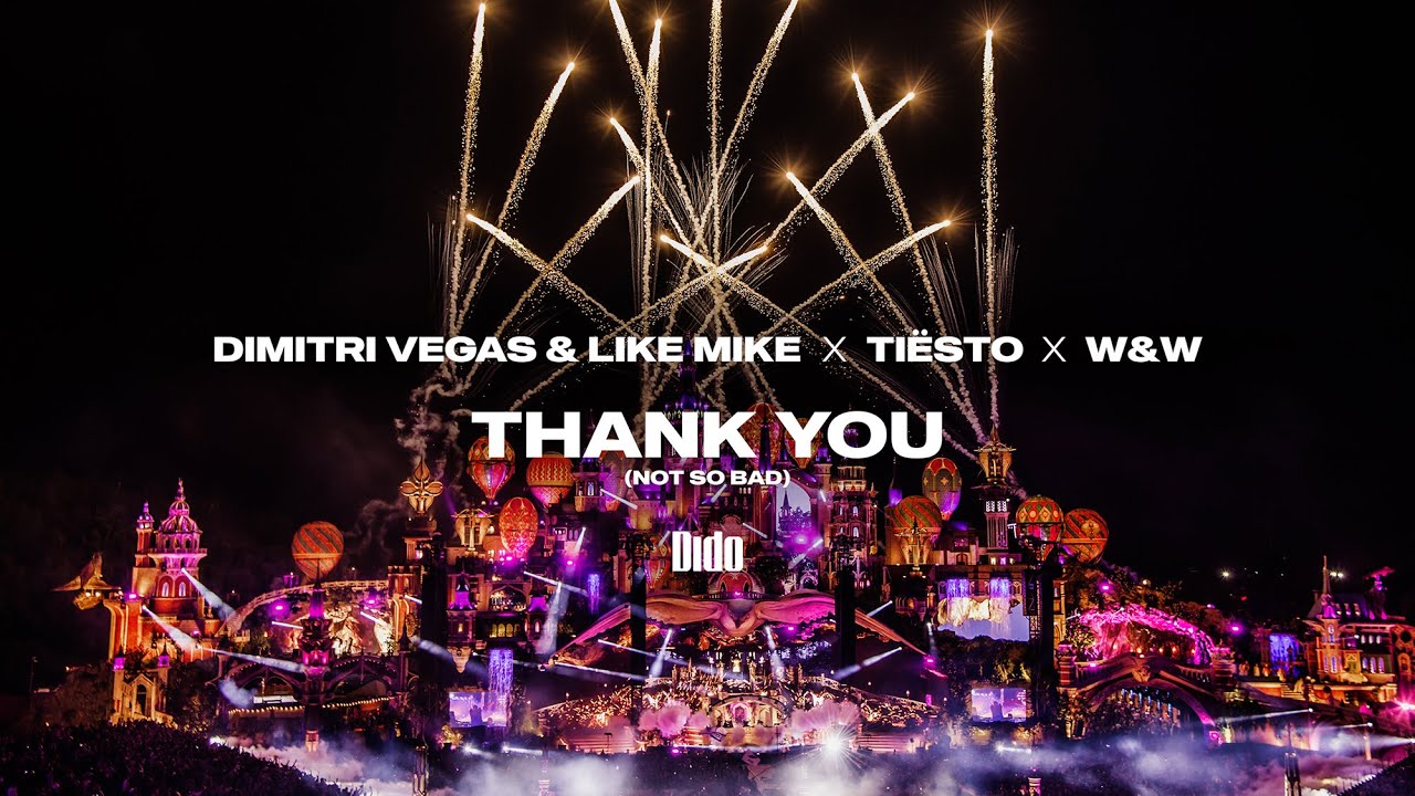 dimitri-vegas-like-mike-ti-sto-dido-w-w-thank-you-not-so-bad-official-video