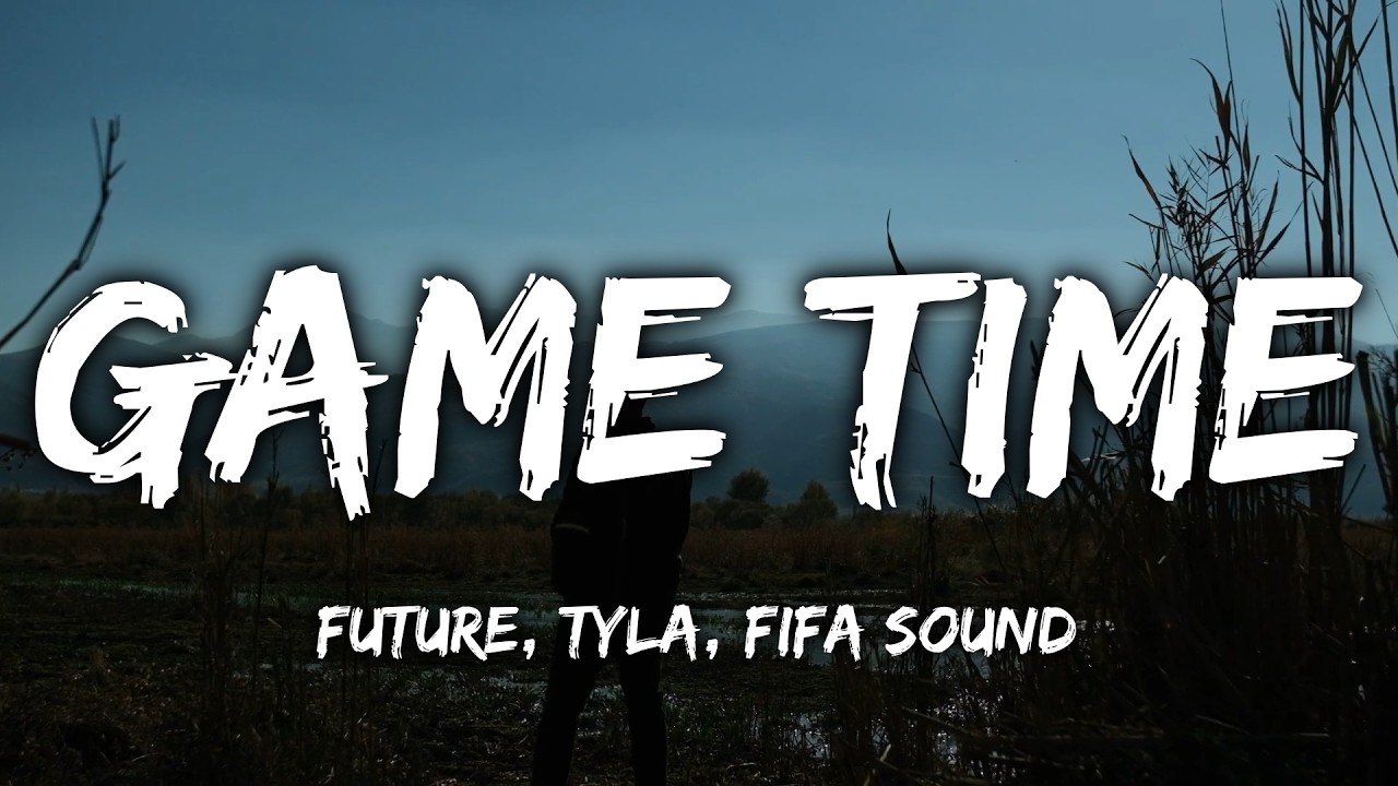 future-tyla-fifa-sound-game-time-lyrics