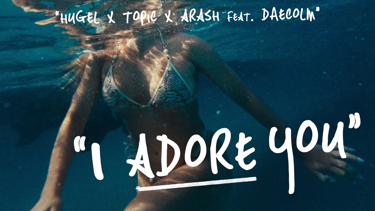 HUGEL x Topic x Arash feat. Daecolm – I Adore You (Music Video)