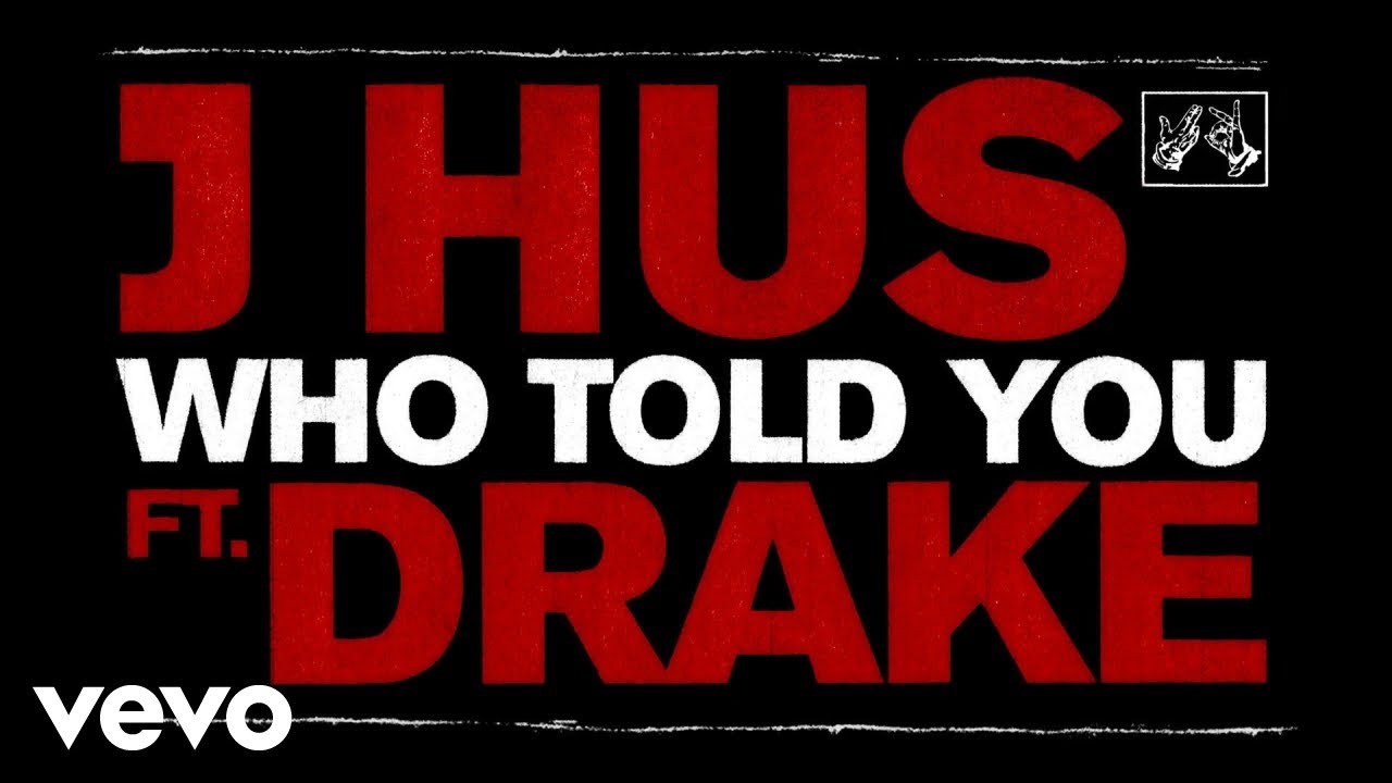 j-hus-who-told-you-official-audio-ft-drake