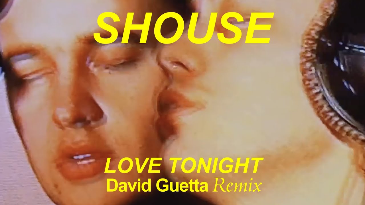 SHOUSE – Love Tonight (David Guetta Remix)