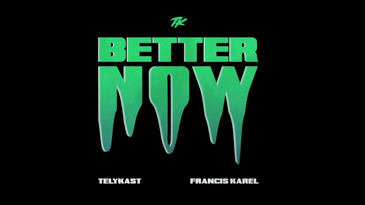 telykast-francis-karel-better-now-official-audio