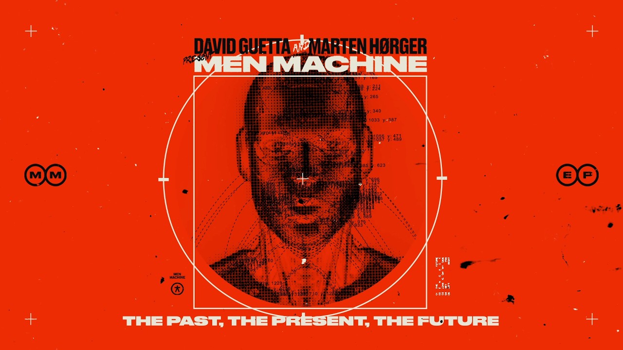 David Guetta, Marten Hørger, Men Machine – The Past, The Present, The Future [Official Visualizer]
