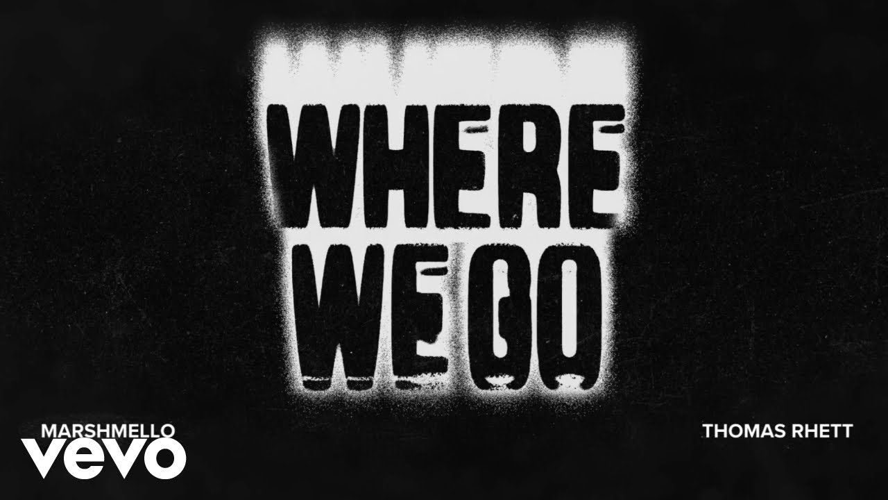 Marshmello, Thomas Rhett – Where We Go