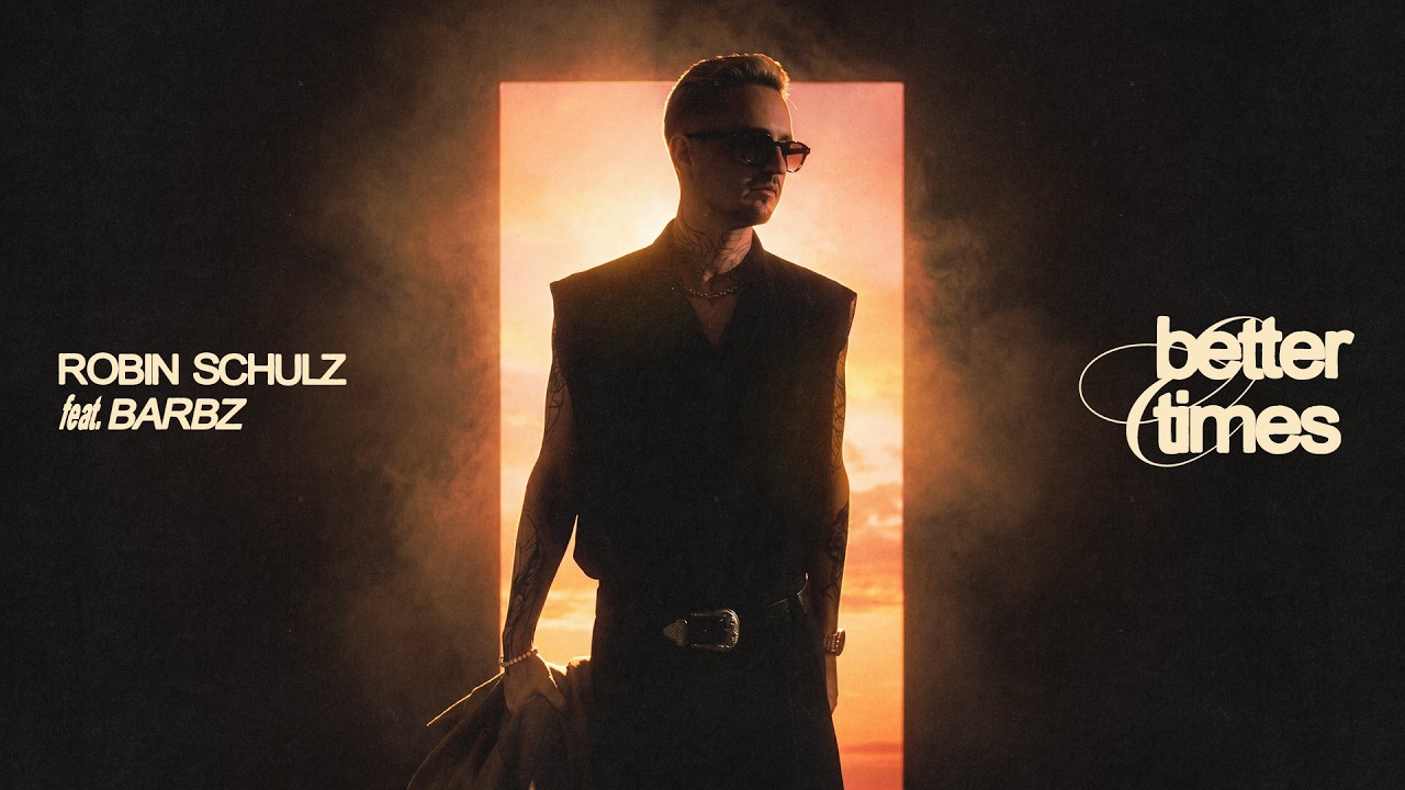 Robin Schulz feat. BARBZ – Better Times