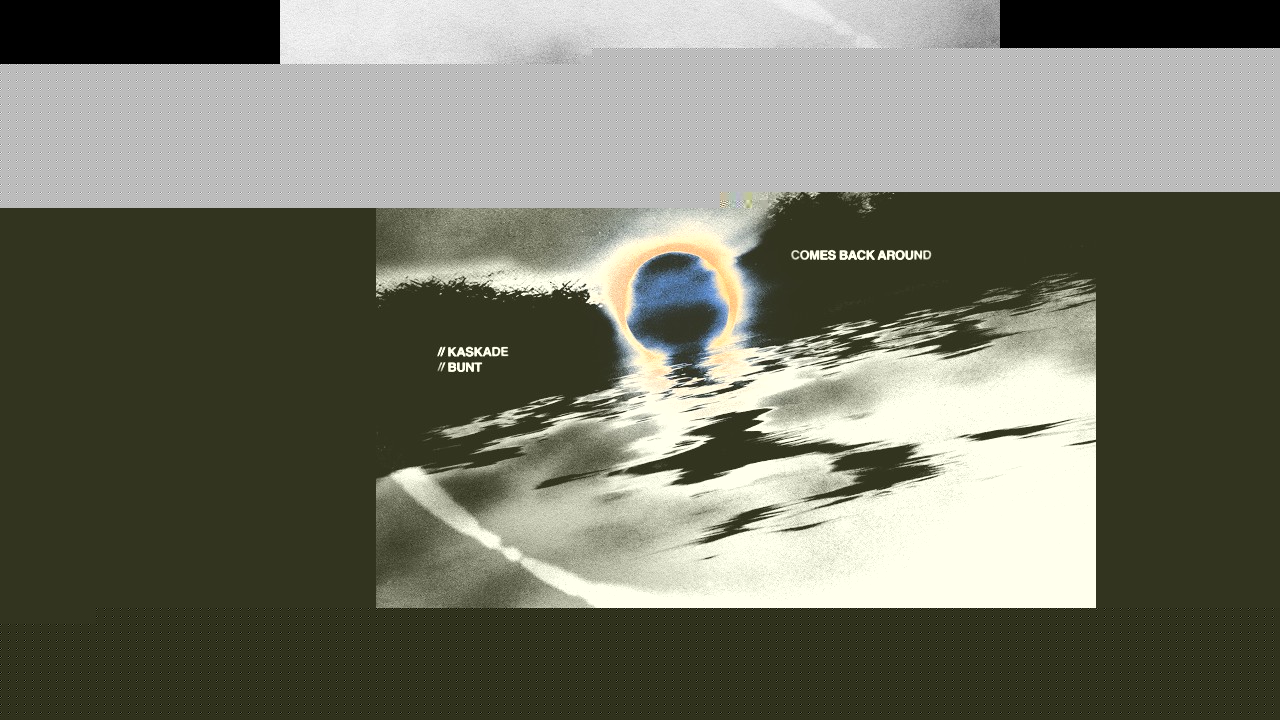 Kaskade x BUNT “Comes Back Around”