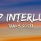 Travis Scott – SDP Interlude (Lyrics)