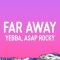 Yebba – Far Away ft. A$AP Rocky